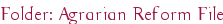 Folder: Agrarian Reform File