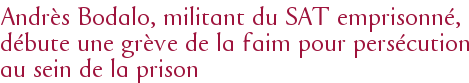 Andrès Bodalo, militant du SAT emprisonné, débute une grève de la faim pour persécution au sein de la prison